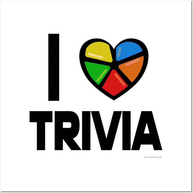 I Love Trivia Fun Epic Party Gamer Slogan Wall Art by Tshirtfort